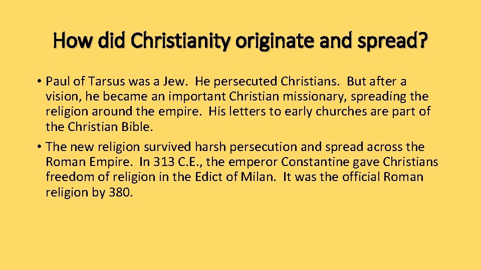 How did Christianity originate and spread? • Paul of Tarsus was a Jew. He