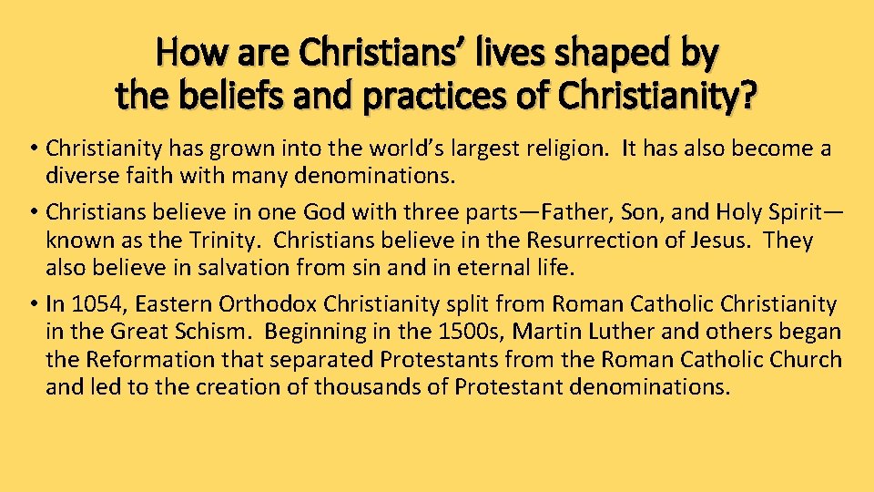 How are Christians’ lives shaped by the beliefs and practices of Christianity? • Christianity