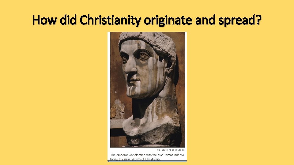 How did Christianity originate and spread? 