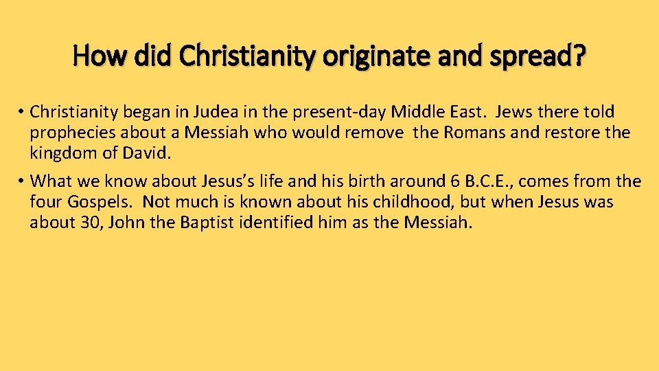 How did Christianity originate and spread? • Christianity began in Judea in the present-day