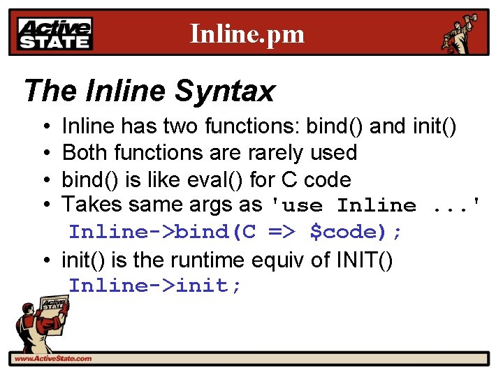 Inline. pm The Inline Syntax • • Inline has two functions: bind() and init()