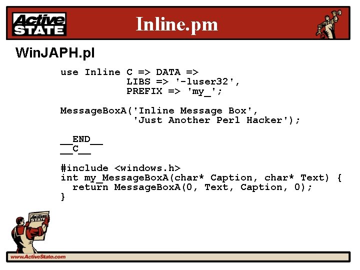 Inline. pm Win. JAPH. pl use Inline C => DATA => LIBS => '-luser