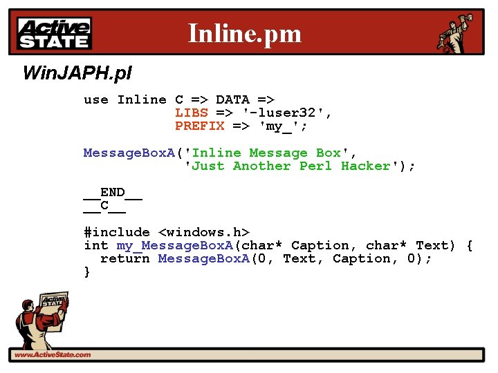 Inline. pm Win. JAPH. pl use Inline C => DATA => LIBS => '-luser