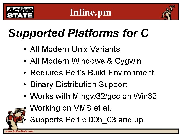 Inline. pm Supported Platforms for C • • All Modern Unix Variants All Modern