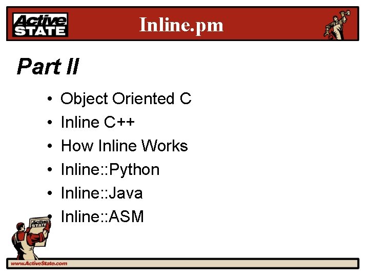 Inline. pm Part II • • • Object Oriented C Inline C++ How Inline