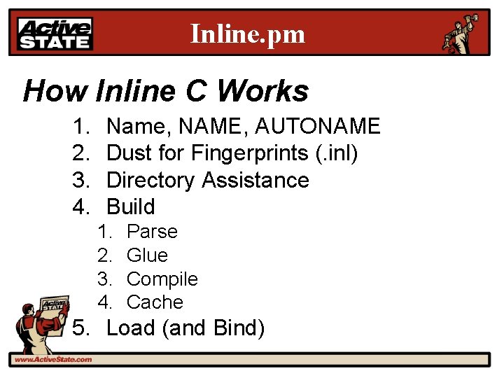 Inline. pm How Inline C Works 1. 2. 3. 4. Name, NAME, AUTONAME Dust