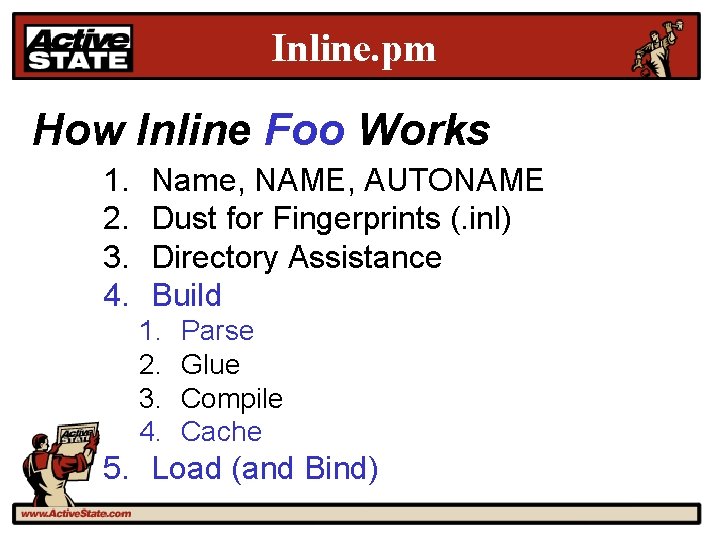 Inline. pm How Inline Foo Works 1. 2. 3. 4. Name, NAME, AUTONAME Dust