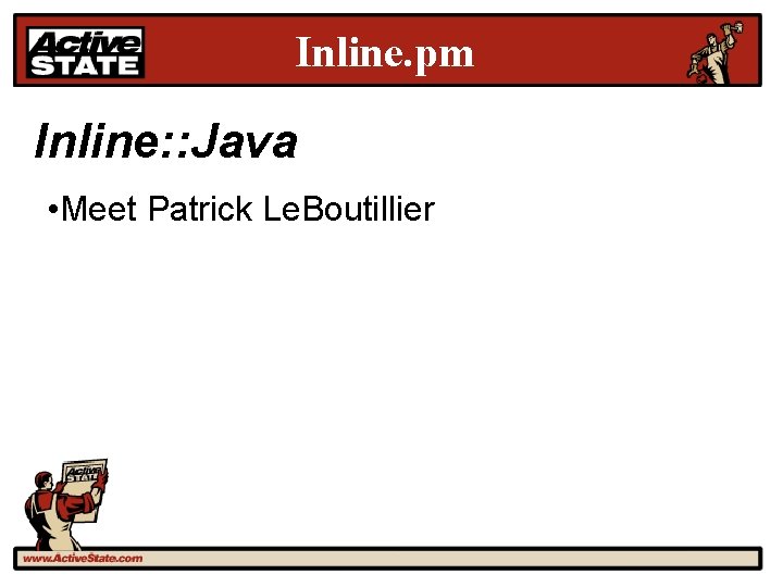 Inline. pm Inline: : Java • Meet Patrick Le. Boutillier 