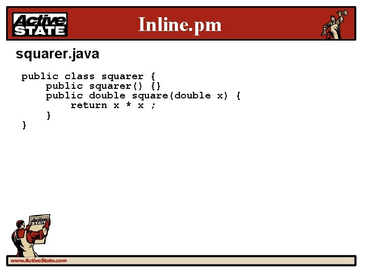 Inline. pm squarer. java public class squarer { public squarer() {} public double square(double