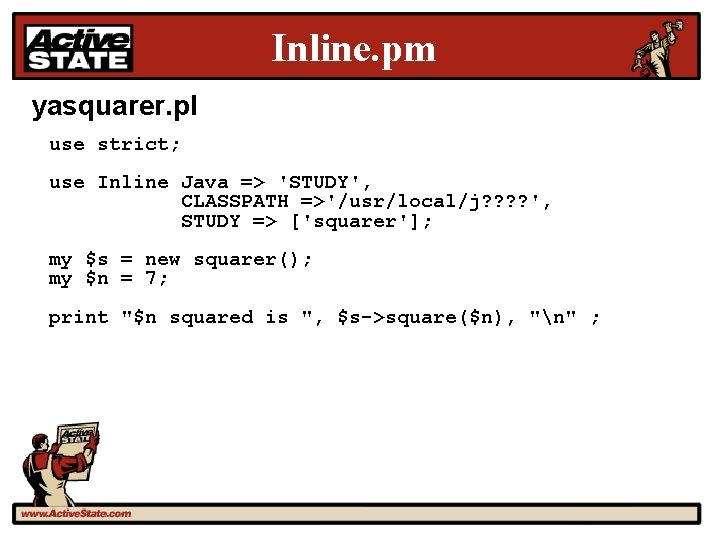 Inline. pm yasquarer. pl use strict; use Inline Java => 'STUDY', CLASSPATH =>'/usr/local/j? ?