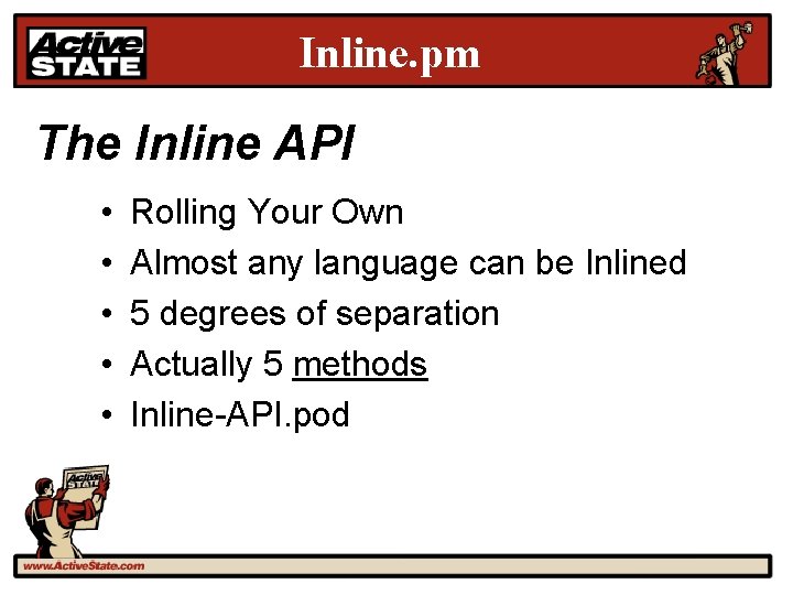 Inline. pm The Inline API • • • Rolling Your Own Almost any language