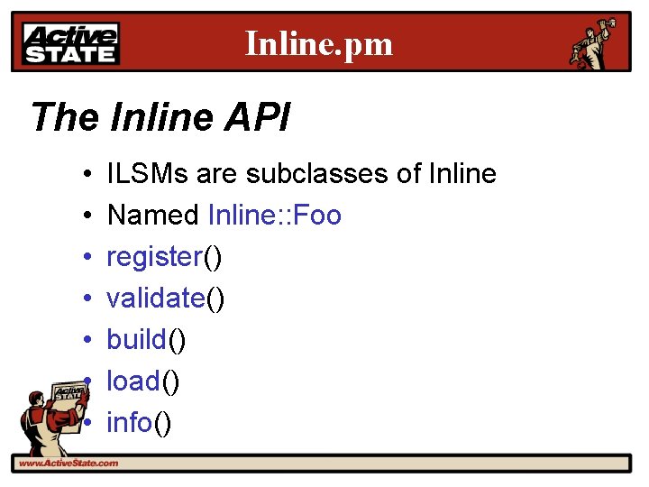 Inline. pm The Inline API • • ILSMs are subclasses of Inline Named Inline: