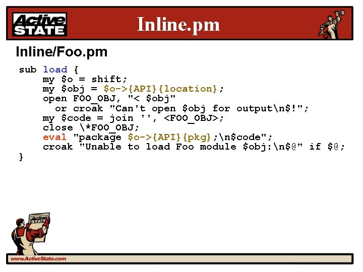 Inline. pm Inline/Foo. pm sub load { my $o = shift; my $obj =