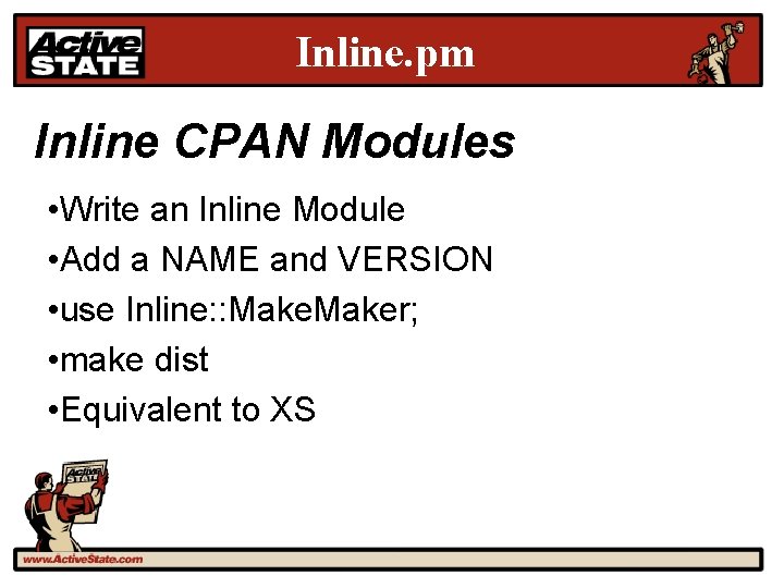 Inline. pm Inline CPAN Modules • Write an Inline Module • Add a NAME