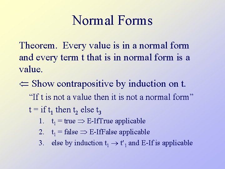 Normal Forms Theorem. Every value is in a normal form and every term t