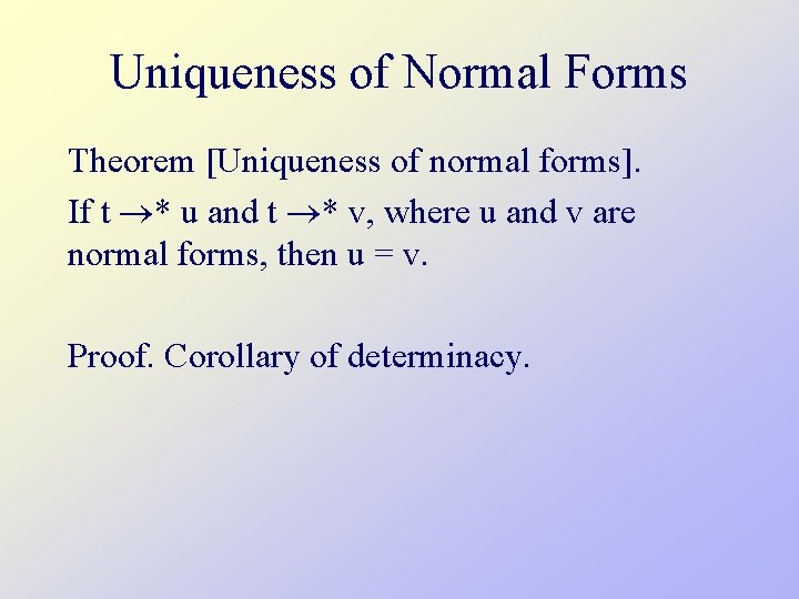 Uniqueness of Normal Forms Theorem [Uniqueness of normal forms]. If t * u and