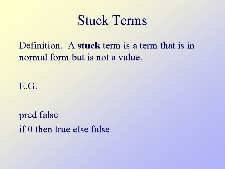 Stuck Terms Definition. A stuck term is a term that is in normal form