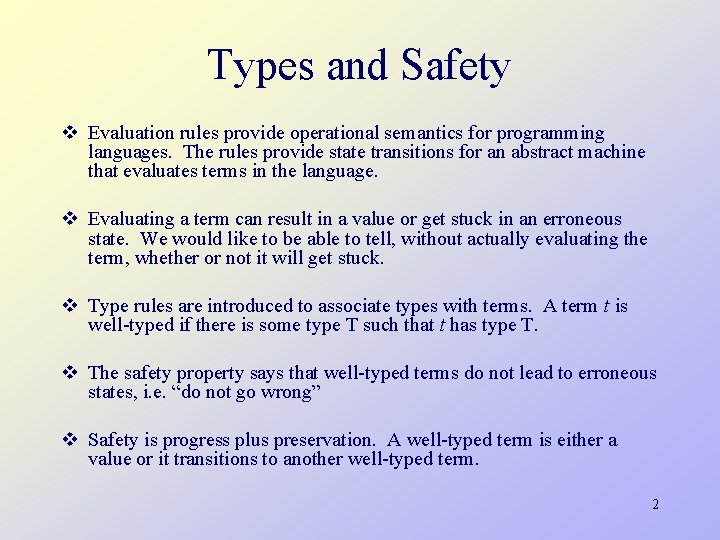 Types and Safety v Evaluation rules provide operational semantics for programming languages. The rules