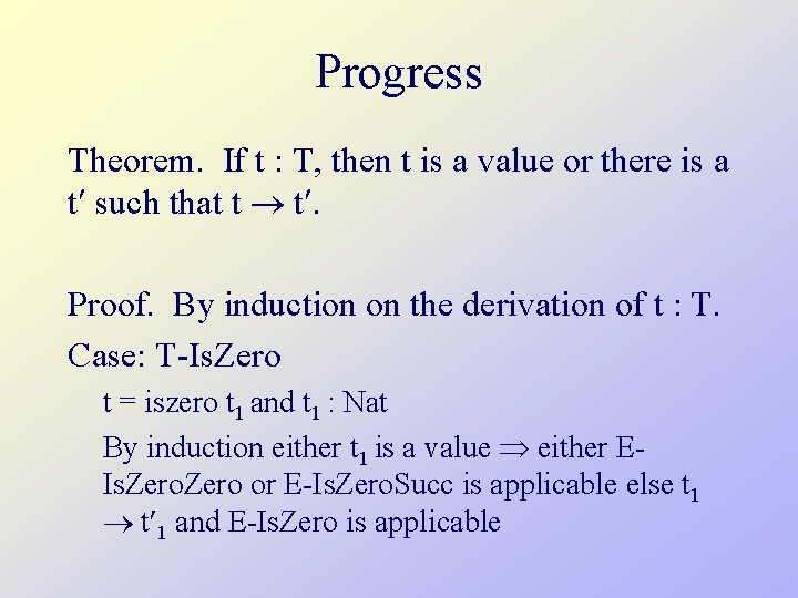 Progress Theorem. If t : T, then t is a value or there is