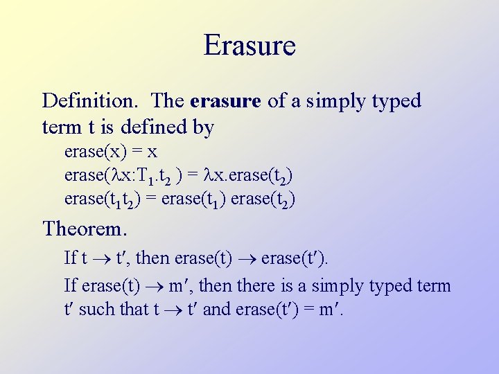 Erasure Definition. The erasure of a simply typed term t is defined by erase(x)