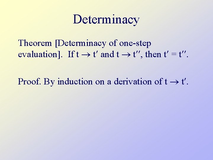 Determinacy Theorem [Determinacy of one-step evaluation]. If t t and t t , then