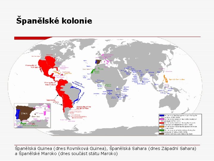 Španělské kolonie Španělská Guinea (dnes Rovníková Guinea), Španělská Sahara (dnes Západní Sahara) a Španělské