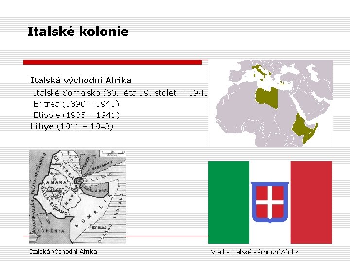 Italské kolonie Italská východní Afrika Italské Somálsko (80. léta 19. století – 1941) Eritrea