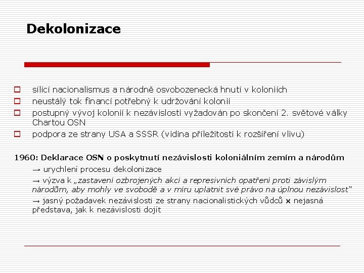 Dekolonizace o o sílící nacionalismus a národně osvobozenecká hnutí v koloniích neustálý tok financí