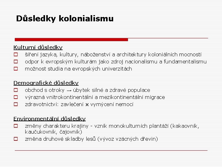 Důsledky kolonialismu Kulturní důsledky o šíření jazyka, kultury, náboženství a architektury koloniálních mocností o