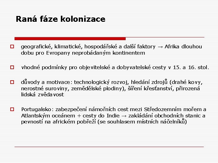 Raná fáze kolonizace o geografické, klimatické, hospodářské a další faktory → Afrika dlouhou dobu