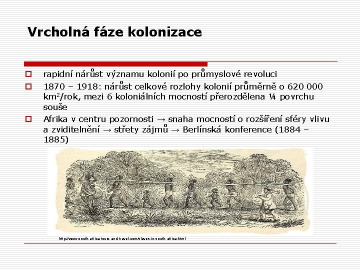 Vrcholná fáze kolonizace o o o rapidní nárůst významu kolonií po průmyslové revoluci 1870