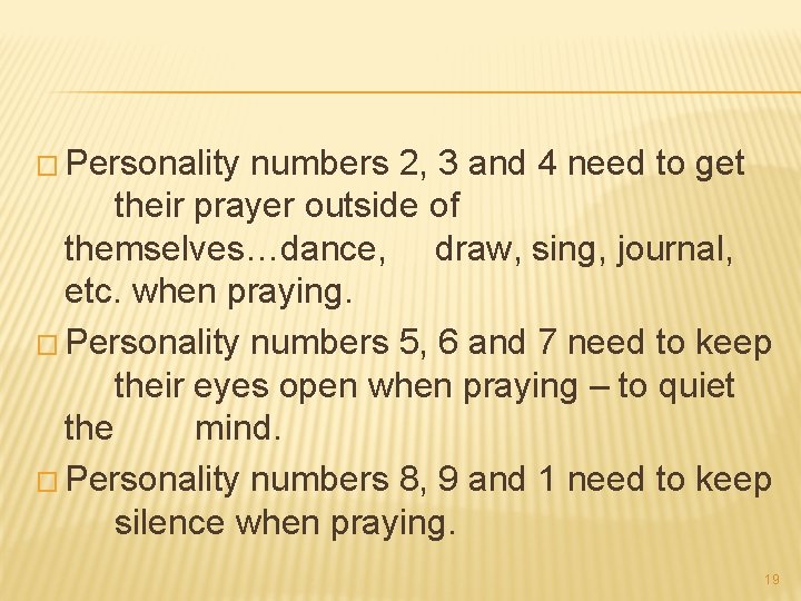 � Personality numbers 2, 3 and 4 need to get their prayer outside of
