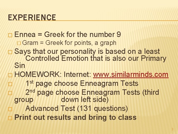 EXPERIENCE � Ennea = Greek for the number 9 � Gram = Greek for