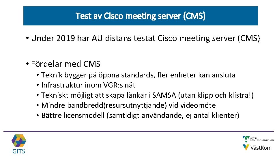 Test av Cisco meeting server (CMS) • Under 2019 har AU distans testat Cisco
