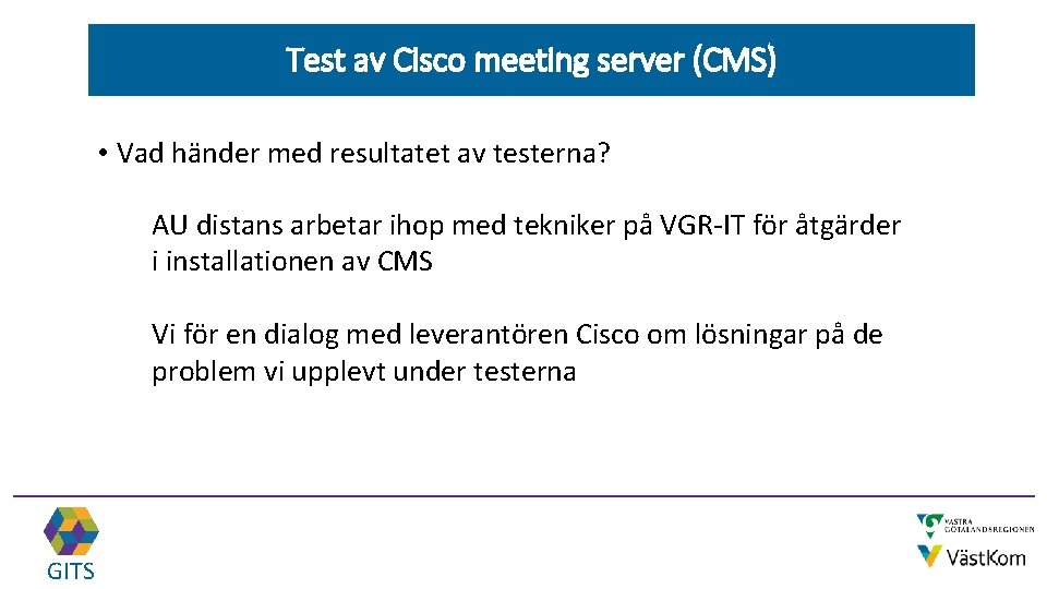 Test av Cisco meeting server (CMS) • Vad händer med resultatet av testerna? AU