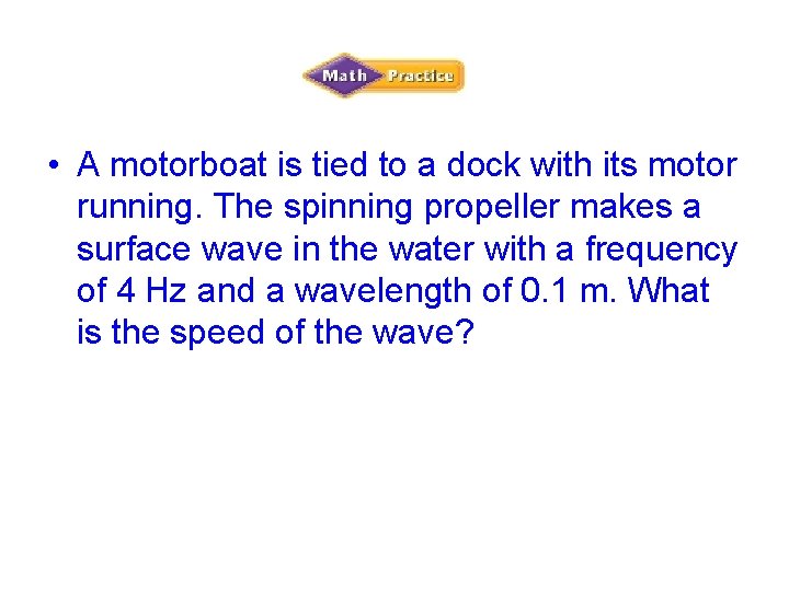  • A motorboat is tied to a dock with its motor running. The