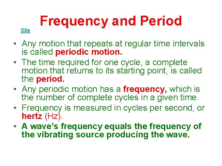 Site Frequency and Period • Any motion that repeats at regular time intervals is