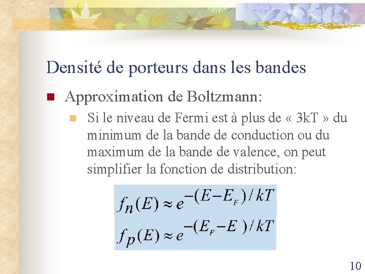 Densité de porteurs dans les bandes n Approximation de Boltzmann: n Si le niveau
