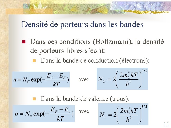 Densité de porteurs dans les bandes n Dans ces conditions (Boltzmann), la densité de