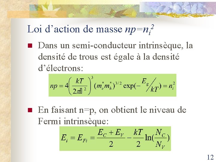 Loi d’action de masse np=ni 2 n Dans un semi-conducteur intrinsèque, la densité de