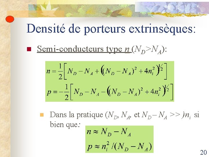 Densité de porteurs extrinsèques: n Semi-conducteurs type n (ND>NA): n Dans la pratique (ND,