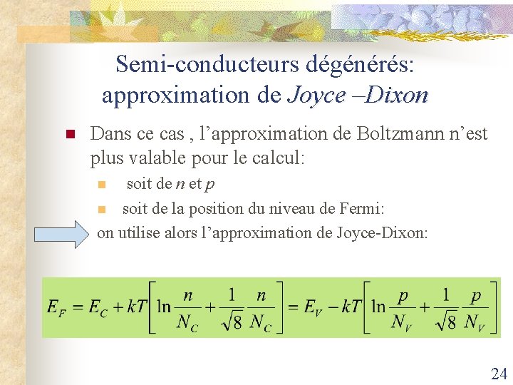 Semi-conducteurs dégénérés: approximation de Joyce –Dixon n Dans ce cas , l’approximation de Boltzmann