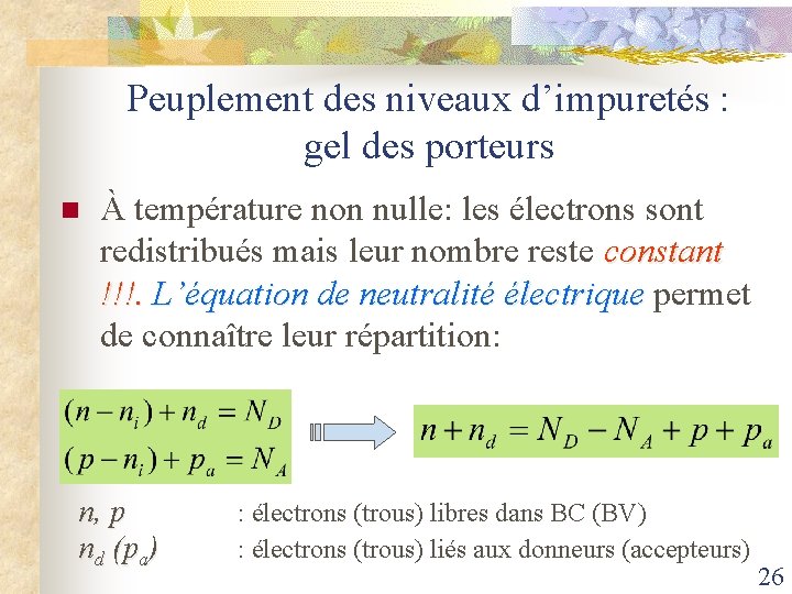 Peuplement des niveaux d’impuretés : gel des porteurs n À température non nulle: les