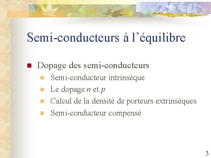 Semi-conducteurs à l’équilibre n Dopage des semi-conducteurs n n Semi-conducteur intrinsèque Le dopage n