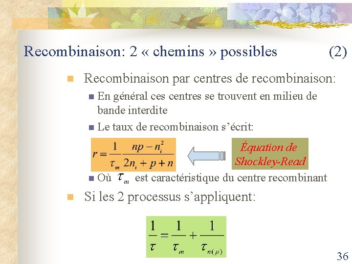 Recombinaison: 2 « chemins » possibles (2) n Recombinaison par centres de recombinaison: n