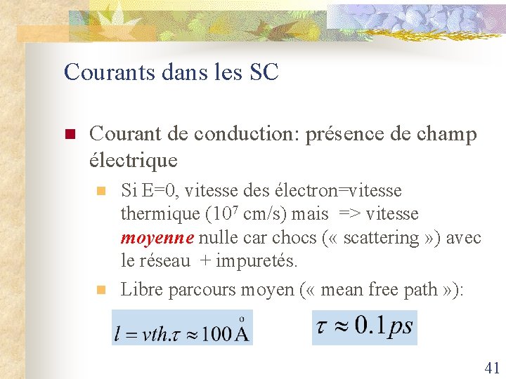 Courants dans les SC n Courant de conduction: présence de champ électrique n n