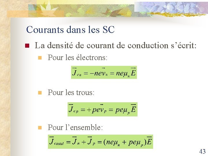 Courants dans les SC n La densité de courant de conduction s’écrit: n Pour