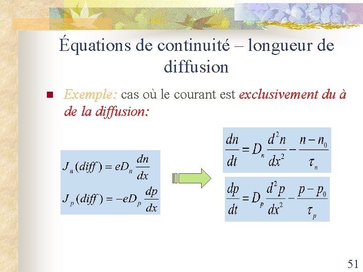 Équations de continuité – longueur de diffusion n Exemple: cas où le courant est
