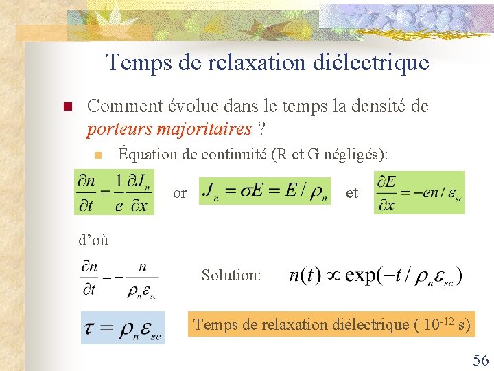 Temps de relaxation diélectrique n Comment évolue dans le temps la densité de porteurs