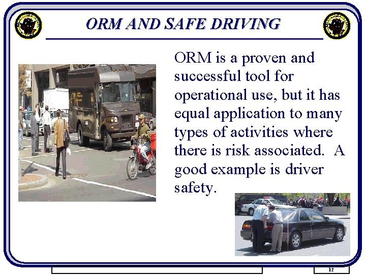 ORM AND SAFE DRIVING ORM is a proven and successful tool for operational use,